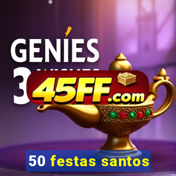 50 festas santos - sp